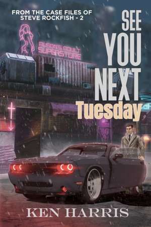 See You Next Tuesday de Ken Harris