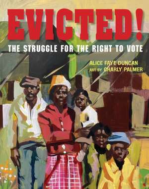 Evicted!: The Struggle for the Right to Vote de Alice Faye Duncan