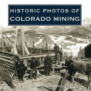 Historic Photos of Colorado Mining de Ed Raines