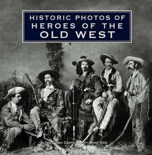 Historic Photos of Heroes of the Old West