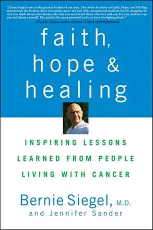 Faith, Hope and Healing de Bernie Siegel