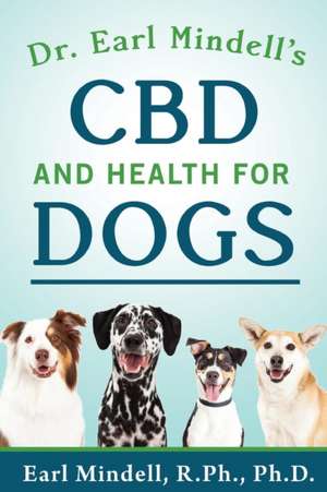 Dr. Earl Mindell's CBD and Health for Dogs de Dr. Earl Mindell