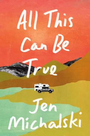 All This Can Be True de Jen Michalski