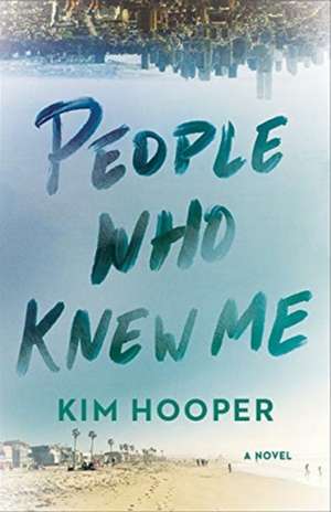 People Who Knew Me de Kim Hooper