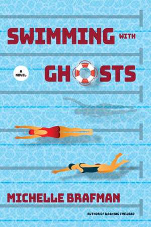 Swimming with Ghosts de Michelle Brafman