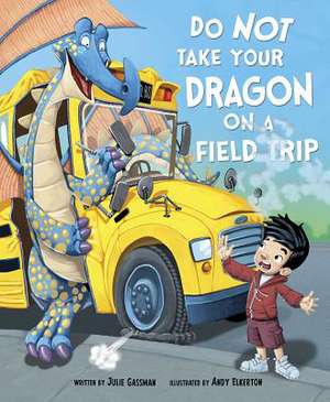 Do Not Take Your Dragon on a Field Trip de Julie Gassman