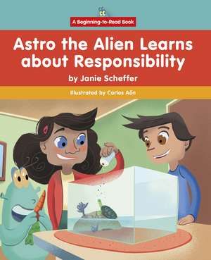 Astro the Alien Learns about Responsibility de Janie Scheffer