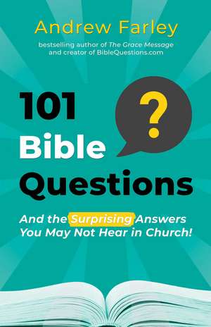 101 Bible Questions: And the Surprising Answers You May Not Hear in Church de Andrew Farley