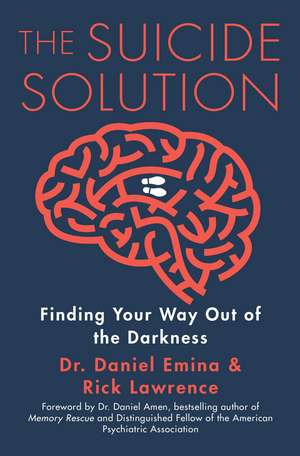 The Suicide Solution: Finding Your Way Out of the Darkness de Daniel Emina