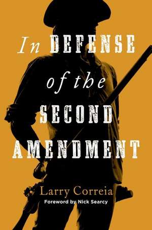 In Defense of the Second Amendment de Larry Correia