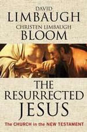 The Resurrected Jesus de David Limbaugh