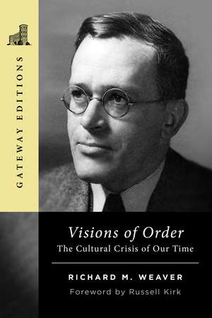 Visions of Order: The Cultural Crisis of Our Time de Richard M. Weaver