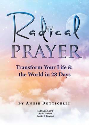 Radical Prayer de Annie Botticelli