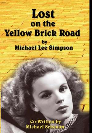 Judy Garland, Lost on the Yellow Brick Road de Michael Lee Simpson