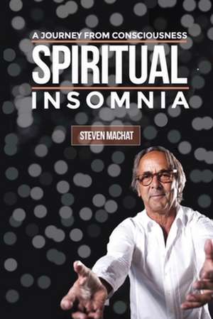 Spiritual Insomnia de Steven E. Machat