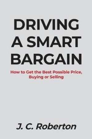 DRIVING A SMART BARGAIN de J. C. Roberton