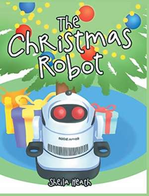 The Christmas Robot de Sheila Heath