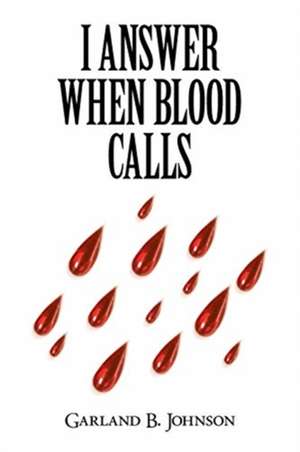 I Answer When Blood Calls de Garland B. Johnson