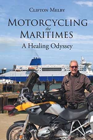 Motorcycling the Maritimes de Clifton Melby