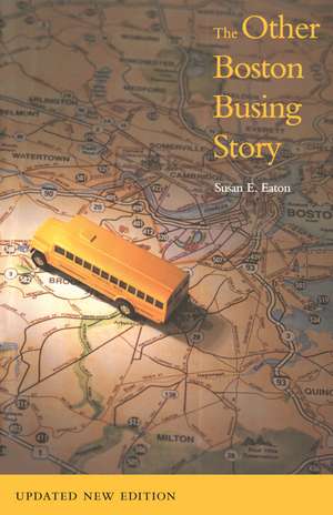 The Other Boston Busing Story: What's Won and Lost Across the Boundary Line de Susan E. Eaton