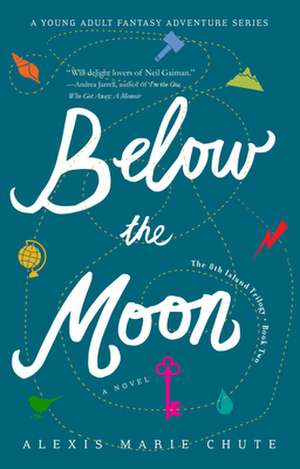 Below the Moon: The 8th Island Trilogy, Book 2, A Novel de Alexis Marie Chute