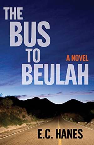 The Bus to Beulah: A Novel de Eldridge Hanes