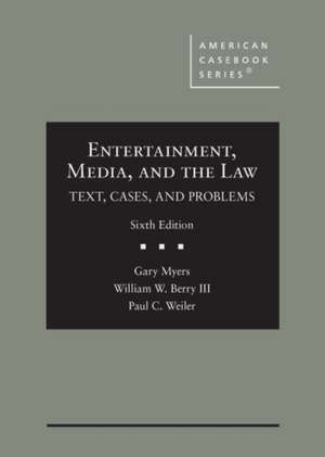 Entertainment, Media, and the Law de Paul C. Weiler