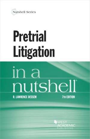 Pretrial Litigation in a Nutshell de R. Lawrence Dessem