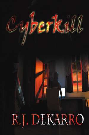 Cyberkill de R. J. Dekarro