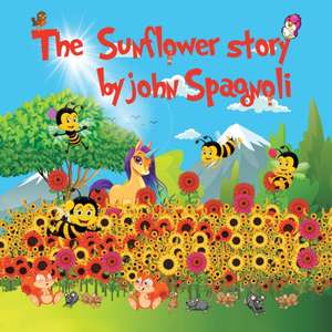 The Sunflower Story de John Spagnoli