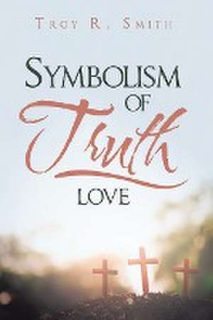 Symbolism of Truth de Troy R. Smith