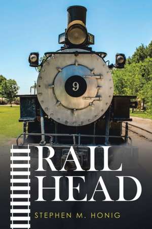 Rail Head de Stephen M. Honig