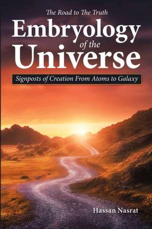 The Road to the Truth Embryology of the Universe de Hassan Nasrat