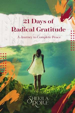 21 Days of Radical Gratitude de Shekila Rolle