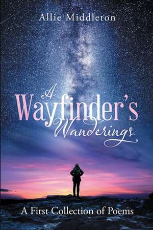 A Wayfinder's Wanderings de Allie Middleton