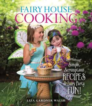 Fairy House Cooking de Liza Gardner Walsh