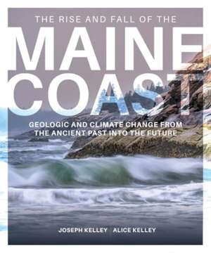 The Rise and Fall of the Maine Coast de Joseph Kelley