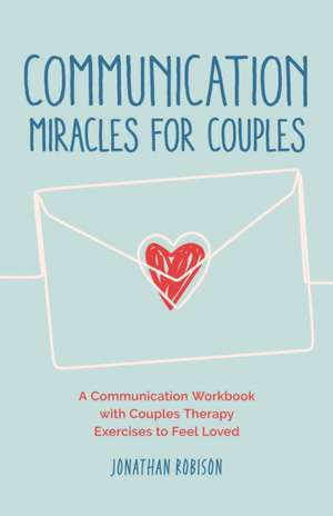 Communication Miracles for Couples de Jonathan Robinson