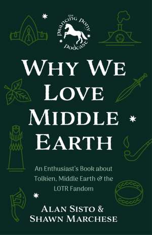 Why We Love Middle-earth de Alan Sisto