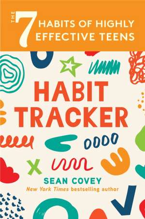 The 7 Habits of Highly Effective Teens: Habit Tracker de Sean Covey