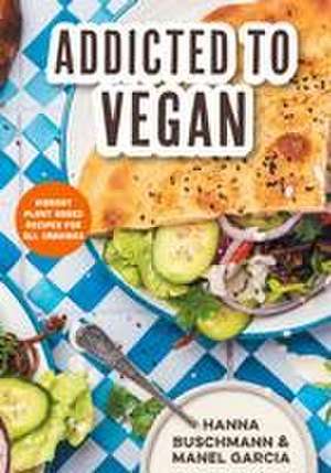 Addicted to Vegan de Hanna Buschmann