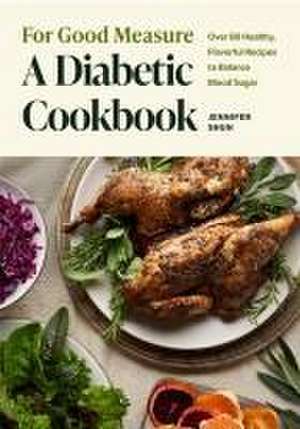 For Good Measure: A Diabetic Cookbook de Jennifer Shun