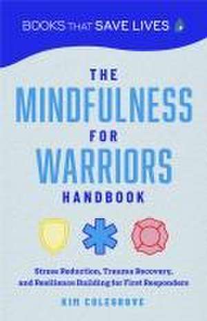 The Mindfulness for Warriors Handbook de Kim Colegrove