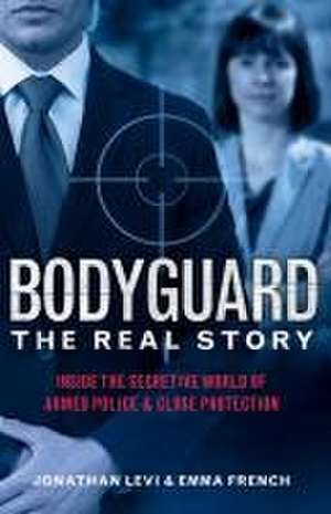 Bodyguard: The Real Story de Jonathan Levi