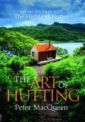 The Art of Hutting de Peter Macqueen