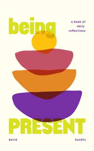 Being Present de David Kundtz
