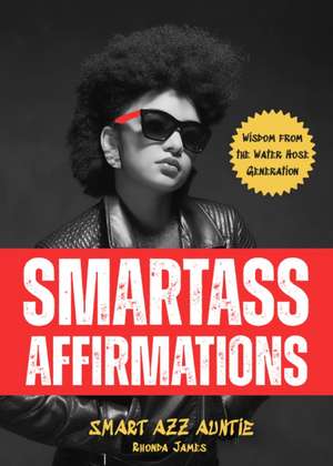 Smartass Affirmations de Rhonda James