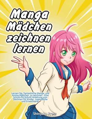 Shinjuku Press: Manga-Mädchen zeichnen lernen