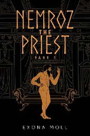 Moll, E: Nemroz the Priest Part 1