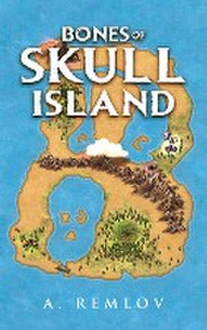 Bones of Skull Island de A. Remlov